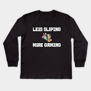 Less Sleeping More Gaming Kids Long Sleeve T-Shirt
